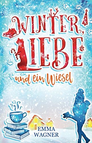 Emma Wagner - Winterliebe und ein Wiesel