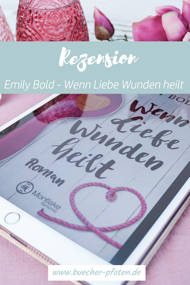 Pinterst - Emily Bold - Wenn Liebe Wunden heilt
